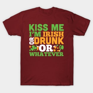 Kiss me i m drunk or irish or whatever (white) T-Shirt